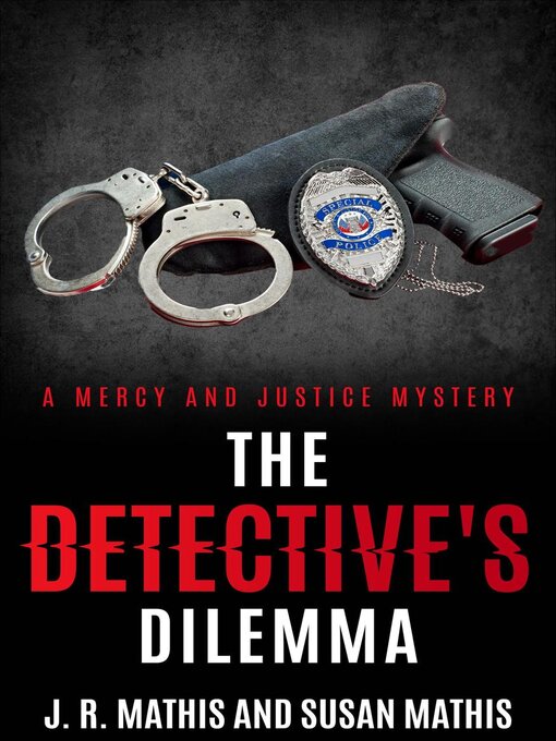 Title details for The Detective's Dilemma by J. R. Mathis - Available